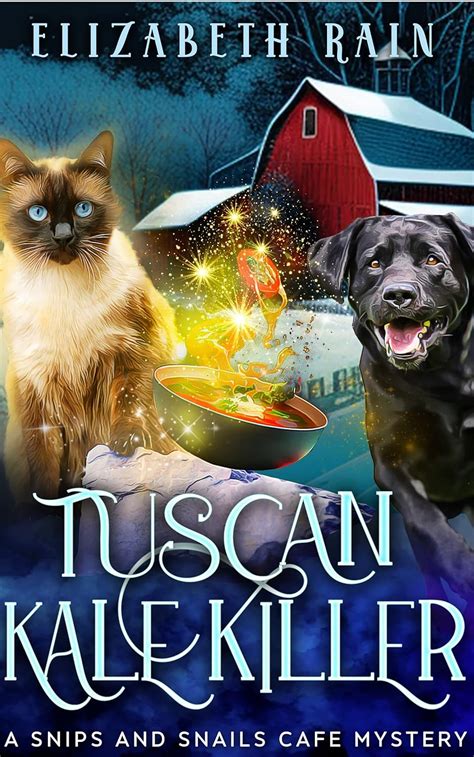 Tuscan Kale Killer A Cozy Paranormal Women S Fiction A Snips And