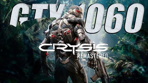 Crysis Remastered GTX 1060 6GB R5 5500 All Settings YouTube