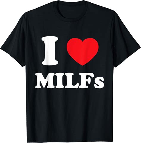 I Love Heart Milfs And Mature Sexy Women T Shirt Clothing