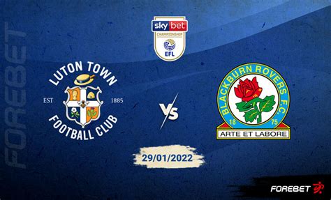 Luton Town Vs Blackburn Rovers Preview 29012022 Forebet