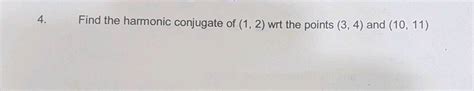 Find The Harmonic Conjugate Of 1 2 Wrt The Points 3 4