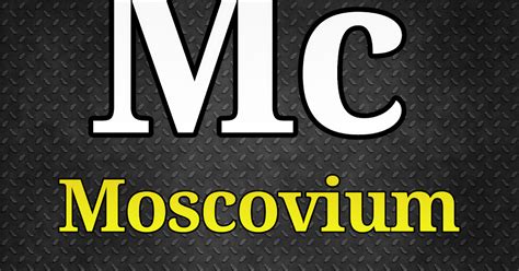 Moscovium Properties And Information