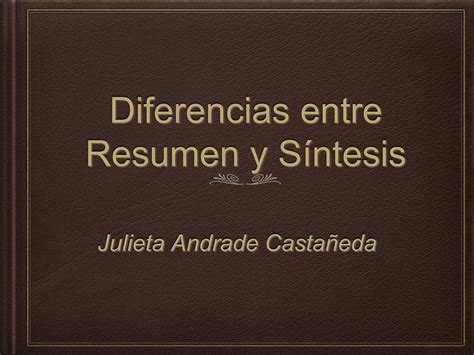 Diferencias Entre Resumen Y Síntesis Ppt