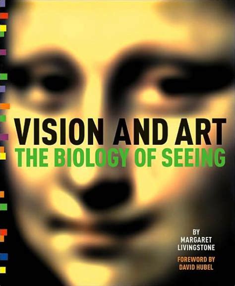 Vision And Art The Biology Of Seeing By Margaret S Livingstone Paperback Barnes And Noble®