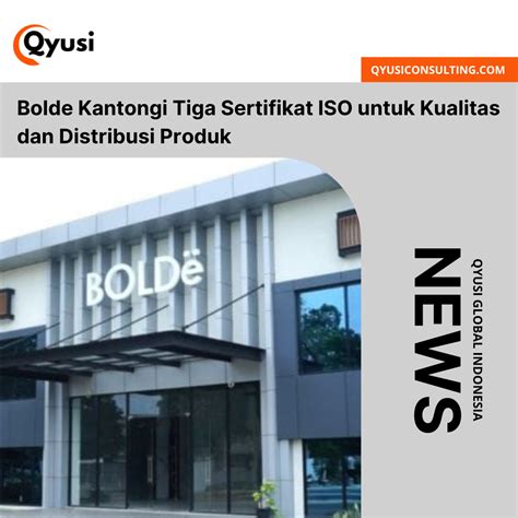 Bolde Kantongi Tiga Sertifikat Iso Untuk Kualitas Dan Distribusi Produk