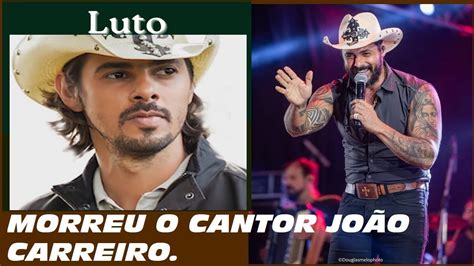 MORREU AOS 41 ANOS O CANTOR JOAO CARREIRO DA dupla JOÃO CARREIRO E