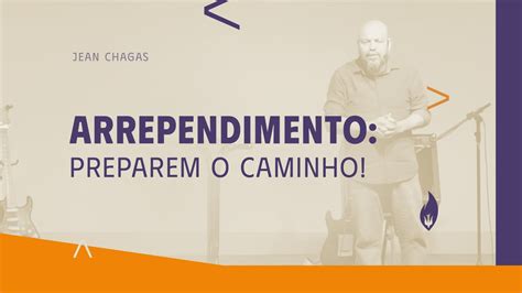 Arrependimento Preparem O Caminho Noite Jean Chagas