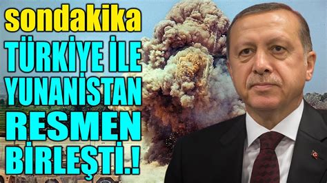 sondakika TÜRKİYE İLE YUNANLAR BİRLEŞTİ DÜNYA RESMEN ŞOKTA YouTube