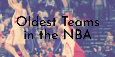 12 Oldest Teams in the NBA - Oldest.org