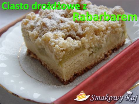 Smakowy Raj Blog Kulinarny Ciasto Dro D Owe W Z Rabarbarem I