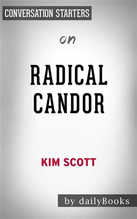 Radical Candor Be A Kick Ass Boss Without Losing Your Humanity By Kim