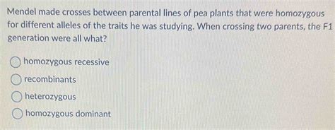 Solved Mendel Made Crosses Between Parental Lines Of Pea Plants That