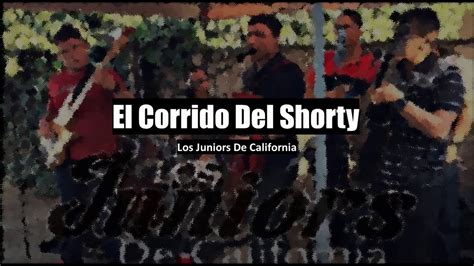 Corrido Del Shorty Letra Los Juniors De California Youtube Music