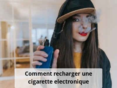 Comment Recharger Une Cigarette Electronique