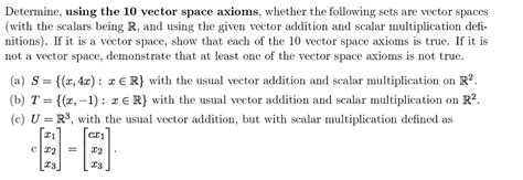 Solved Determine, using the 10 vector space axioms, whether | Chegg.com