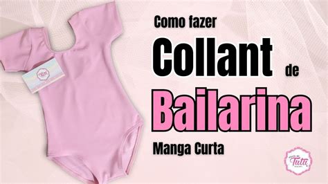 Tutorial Collant De Bailarina Manga Curta Como Fazer Colan Body De