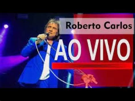 ROBERTO CARLOS BATE PAPO AO VIVO YouTube