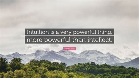 Steve Jobs Quote Intuition Is A Very Powerful Thing More Powerful