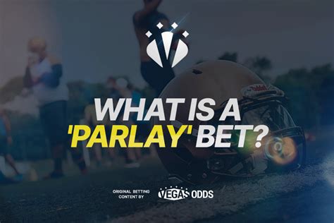 Betting 101 What Does Parlay Mean Vegas Odds