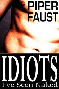 Idiots I Ve Seen Naked By Piper Faust Goodreads