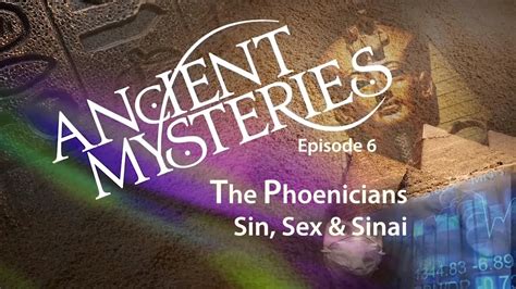 Ancient Mysteries 6 The Phoenicians Sin Sex And Sinai Youtube