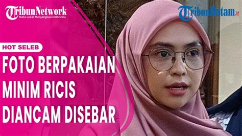 Pelaku Pemerasan Ria Ricis Ancam Sebar Foto Dan Video Berpakaian Minim