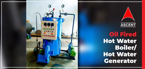 Oil Fired Hot Water Boiler Hot Water Generator Ascent Machineries Engg Services