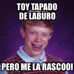 Meme Bad Luck Brian Toy Tapado De Laburo Pero Me La Rascoo