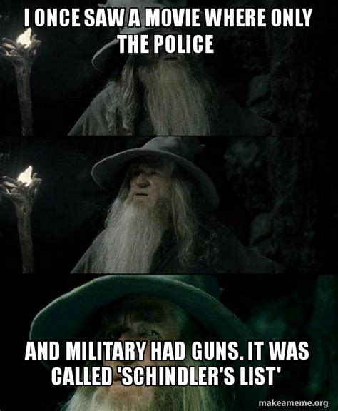 I Once Saw A Movie Where Only The Police And Military Had Guns It Was