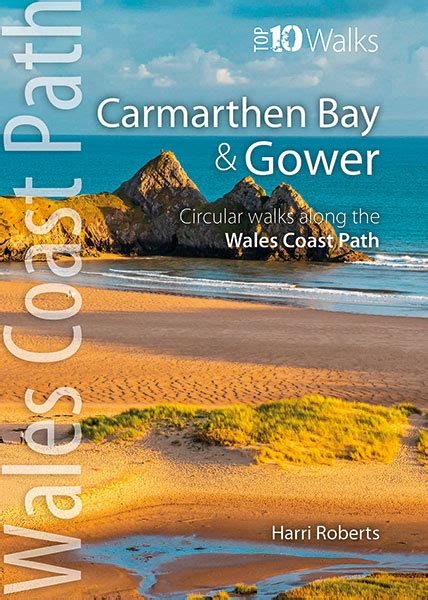 Top 10 Walks Wales Coast Path Carmarthen Bay And Gower Northern Eye Books