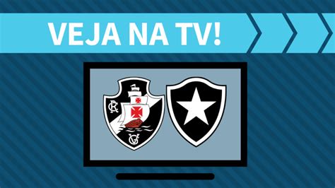 Vasco X Botafogo Escalações Notícias E Como Assistir Na Tv