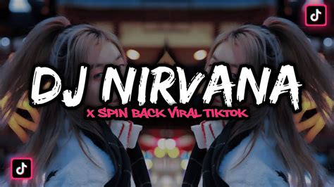 DJ NIRVANA X SPIN BACK VIRAL DJ TIKTOK TERBARU 2022 YouTube