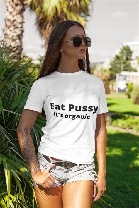 Organic Funny Vegan Eat Pussy It S Organic Shirt Eat Etsy