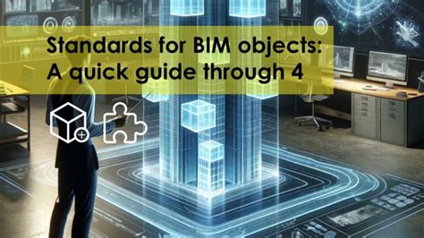 Bim Object Development Standard A Quick Guide Through Standards