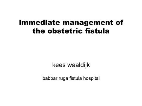 Pdf Immediate Management Of The Obstetric Fistula Management Of The