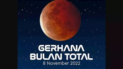 Mengenal Fenomena Gerhana Bulan Total Peristiwa Langka Yang Bakal