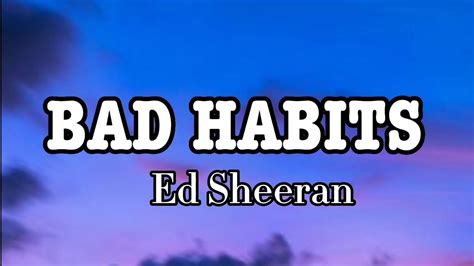 Ed Sheeran Bad Habits Lyrics Youtube