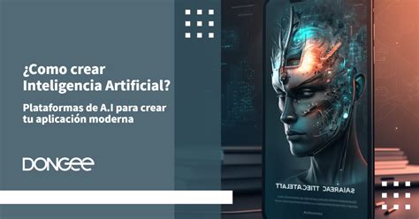 ¿como Crear Inteligencia Artificial Plataformas De Ai Para Crear Tu Aplicación Moderna