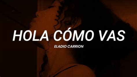 Eladio Carrion Hola C Mo Vas Letra Youtube Music