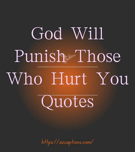 God Will Punish Those Who Hurt You Quotes For