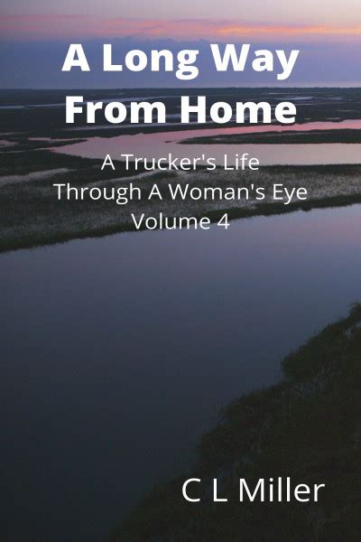 Smashwords A Long Way From Home A Trucker S Life Through A Woman S Eye Volume 4 A Book By C