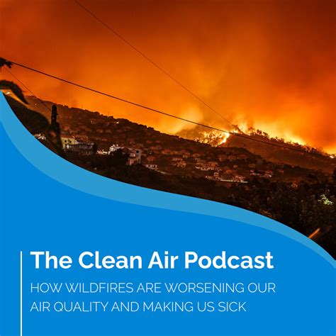 How Wildfires Are Worsening Our Air Quality And Making Us Sick ...