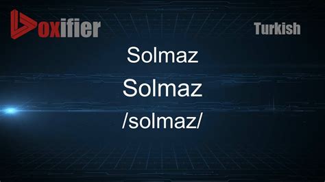 How To Pronounce Solmaz Solmaz In Turkish Voxifier Youtube