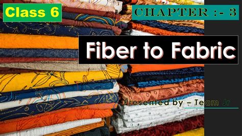 Fiber To Fabric CBSE Chapter 3 Science Class 6 Tutorial In Hindi