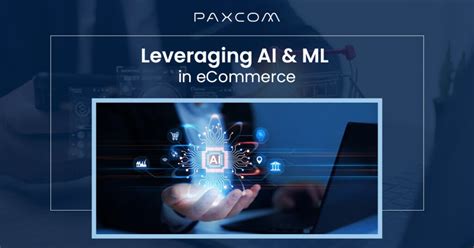 Leveraging AI And ML In ECommerce Paxcom