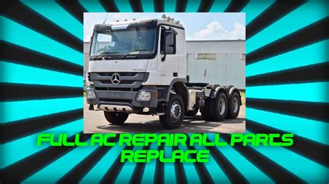 Full Ac Repair Mercedes Actros The Final Part YouTube