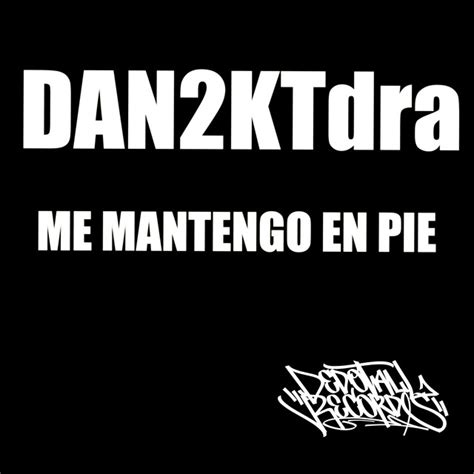 Me Mantengo En Pie Single By DAN2KTdra Spotify