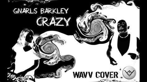 Gnarls Barkley Crazy WAVV Cover YouTube