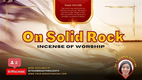 ON SOLID ROCK Incense Of Worship To Jesus Koinonia By P Gloria