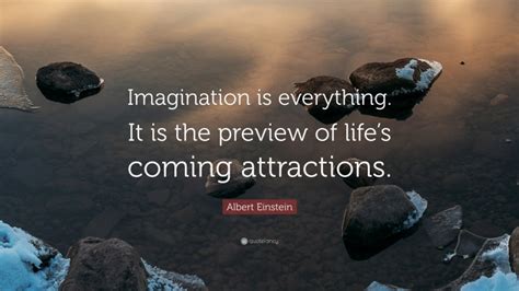 Albert Einstein Quote Imagination Is Everything It Is The Preview Of